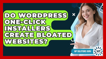 Do WordPress One-click Installers Create Bloated Websites? - WP Solutions Guru