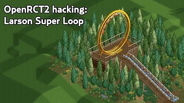 Larson Super Loop | OpenRCT2 hacking
