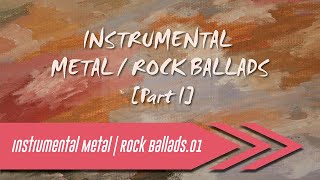 🌺 Instrumental Metal | Rock Ballads【Part I】