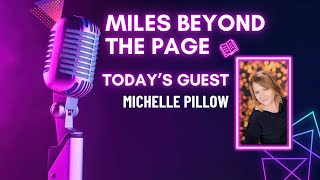 Miles Beyond the Page | Michelle Pillow – Immortals, Magical Mayhem & Writing True to Your Voice