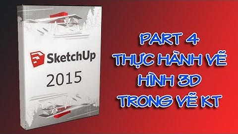 ✔ Sketchup Cơ Bản - Phần 4 - Thực Hành Vẽ Hình 3D Đơn Giản - PhuongTk | NESA iCAD