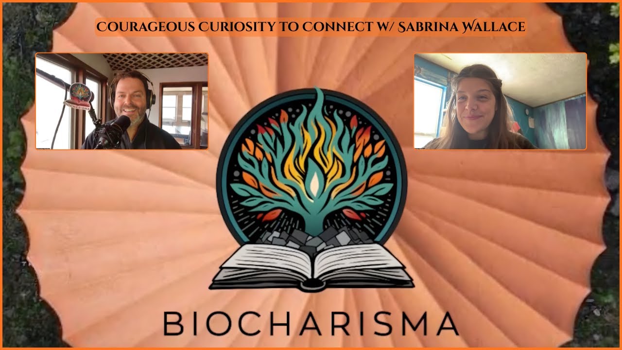 The BioCharisma Podcast | Courageous Curiosity to Connect w Sabrina Wallace