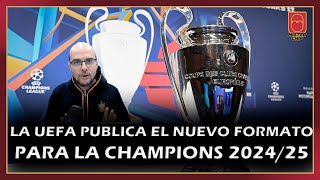 🤔​ ¡LA UEFA PUBLICA EL NUEVO FORMATO PARA LA CHAMPIONS 2024/25! 🤔​ | LO EXPLICO