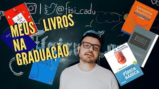 MEUS LIVROS NA GRADUAÇÃO - Física-Logia