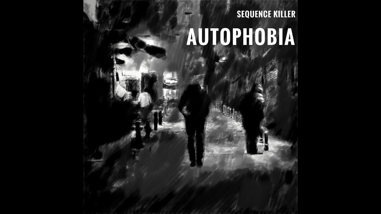 Sequence Killer Autophobia YouTube