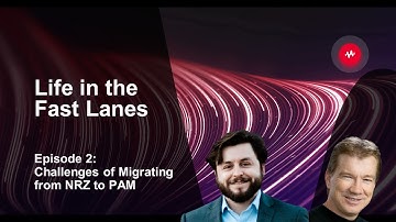 Life in the Fast Lanes: The Challenges of Migrating from NRZ to PAM