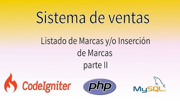 Sistema de Ventas con Codeigniter - Listado y Inserción de Marca parte II - Programa con Alex