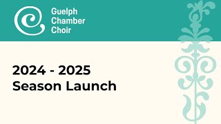 Guelph Chamber Choir 2024 25 Season Launch event