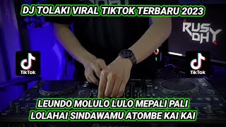 DJ LEUNDO MOLULO || DJ TOLAKI VIRAL TIKTOK TERBARU 2023