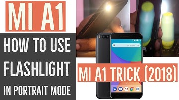 Mi A1 Flash in Portrait Mode |  Mi A1 Camera Trick 2018 | How to Use Flash in Portrait Mode