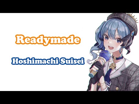 [Hoshimachi Suisei] - レディメイド (Readymade) / Ado