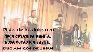 Video thumbnail of "Pista de la alabanza ÑUCA CUYASHCA MAMITA DUO AMIGOS DE JESUS @SamoCinemaStudios"