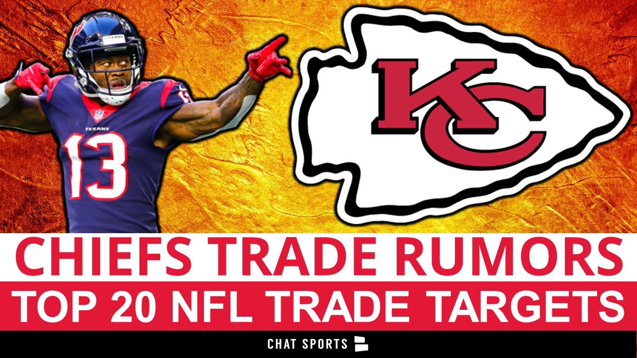 Chiefs Trade Rumors Top 20 NFL Trade Candidates Before 2022 NFL Trade
