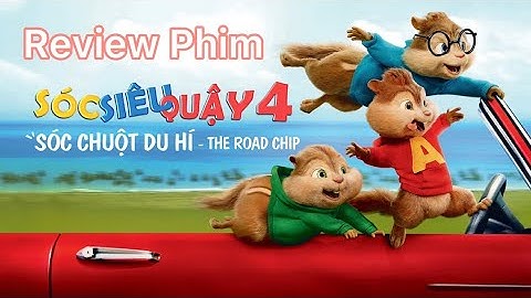 Review Phim Sóc Siêu Quậy 4 | Alvin And Chipmunks