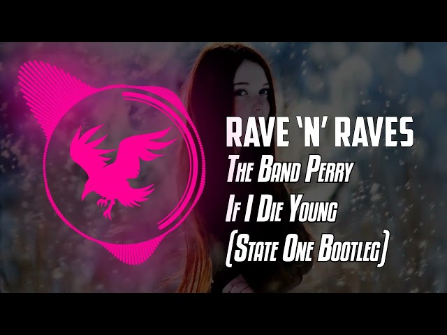 The Band Perry - If I Die Young (State One Bootleg) [Hardstyle] | Rave 'N' Raves class=