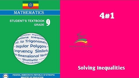 Ethiopian Grade 9 Maths 4#1 Solving Inequalities