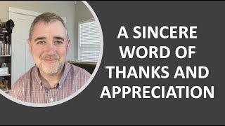 A Word of Thanks and Appreciation
