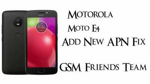 Motorola | Moto E4  | 7.1.1 | XT1766 | How To Fix Add New Apn In Moto E4 XT1766 | GSM Friends Team