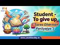 Student - To give up (Sarva Dharmān Parityajya) information from Youth Buddy