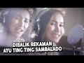 Dibalik Rekaman Ayu Ting Ting Sambalado