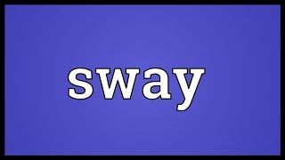 Sway Meaning