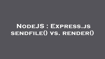 NodeJS : Express.js sendfile() vs. render()