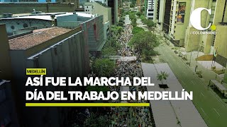 Así se vivió la marcha del Día del Trabajo en Medellín | El Colombiano