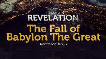 The Fall of Babylon The Great | Revelation 18:1-3 | Pastor Carl Broggi