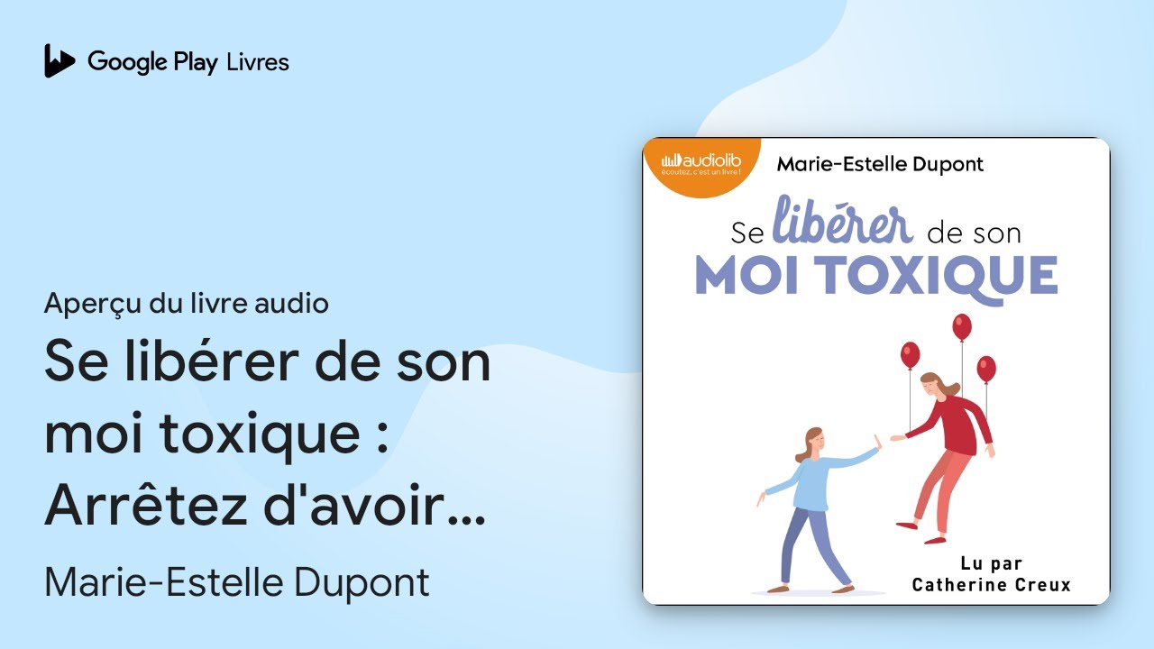 Se libérer de son moi toxique : Arrêtez d'avoir… de Marie-Estelle