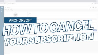 AnchorSoft - How to Cancel Your Subscription