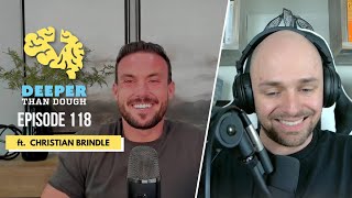 EP 118: Deeper Than Dough - Christian Brindle