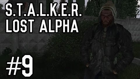 S.T.A.L.K.E.R.: Lost Alpha - Part 9 [Playthrough] [Walkthrough] [Gameplay]
