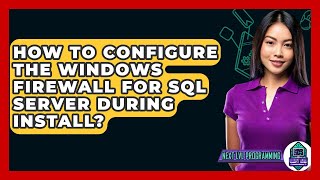 How To Configure The Windows Firewall For SQL Server During Install? - Next LVL Programming