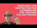 Sortie PHOTO - COMMENT être CERTAIN de la REUSSIR - COMMENT la PREPARER