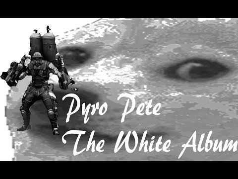 Sniping sucks presents: OP 8 Pyro Pete; the White Album sniping is ez