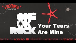 【中英歌詞】ONE OK ROCK - Your Tears Are Mine lyrics