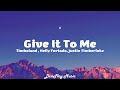 Timbaland Ft Nelly Furtado Justin Timberlake Give It To Me Lyrics