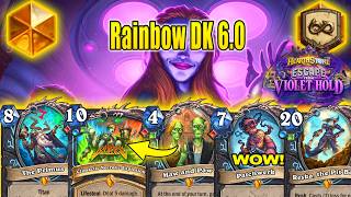 Ultra Rainbow DK Deck 6.0 Is Actually Super Strong In Wild At Escape from Violet Hold | Hearthstone