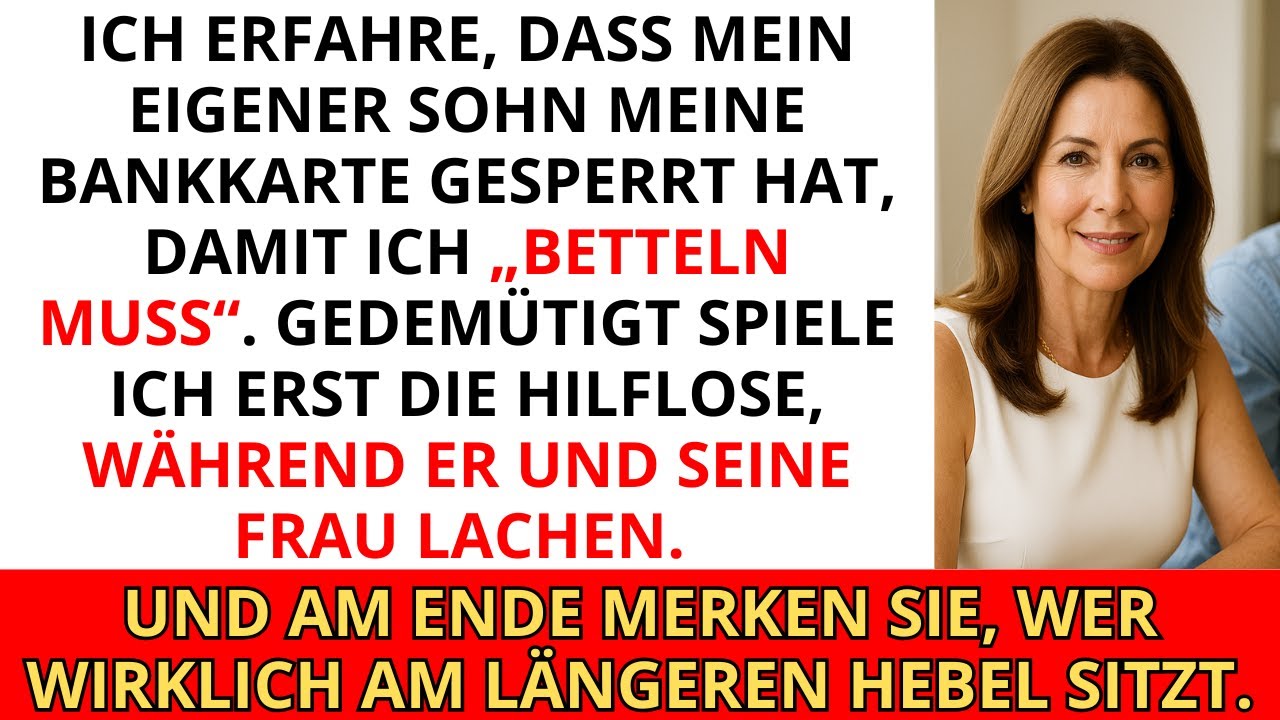 „Großartig, ich habe ihre Karte gesperrt! Jetzt wird sie betteln müssen!“ sagte mein Sohn zu sei..