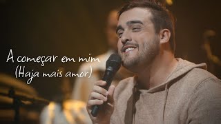 Video thumbnail of "PEDRO VALENÇA  - A Começar em mim | Haja Mais Amor (Vídeo Oficial)"