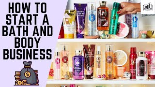 Celebrity How to Start a Bath and Body Business From Home | Very Easy-to-Follow Guide Wealth