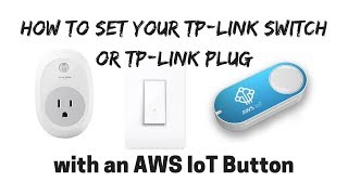 How to Setup TP-Link Smart Switch / Smart Plug with an AWS IoT Button screenshot 4