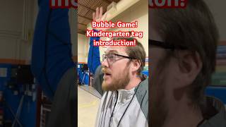 Bubble Game! Kindergarten tag introduction!
