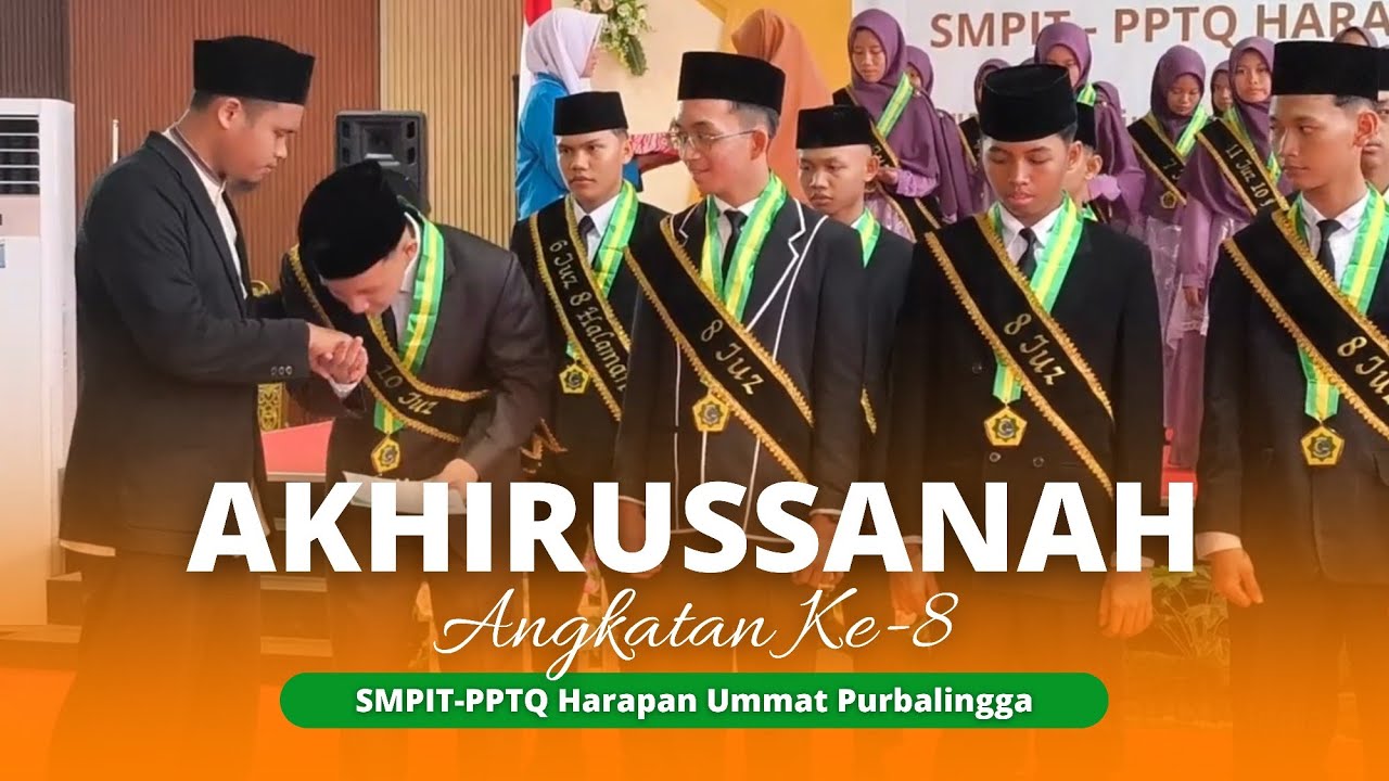 AKHIRUSSANAH ANGKATAN Ke-8 (SMPIT.PPTQ Harapan Ummat Purbalingga)