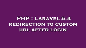PHP : Laravel 5.4 redirection to custom url after login