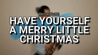 Michael Bublé - Have Yourself A Merry Little Christmas