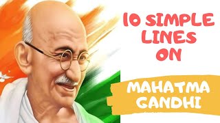 10 Lines on Mahatma Gandhi in English//Mahatma Gandhi Essay//Essay on Mahatma Gandhi//Gandhi Jayanti