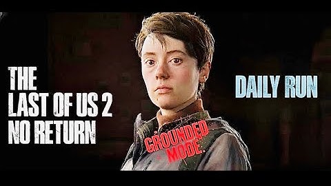 The Last of Us 2 Daily Run No Return Grounded #PS5Pro