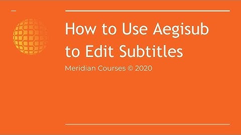 How to Use Aegisub to Edit Subtitles