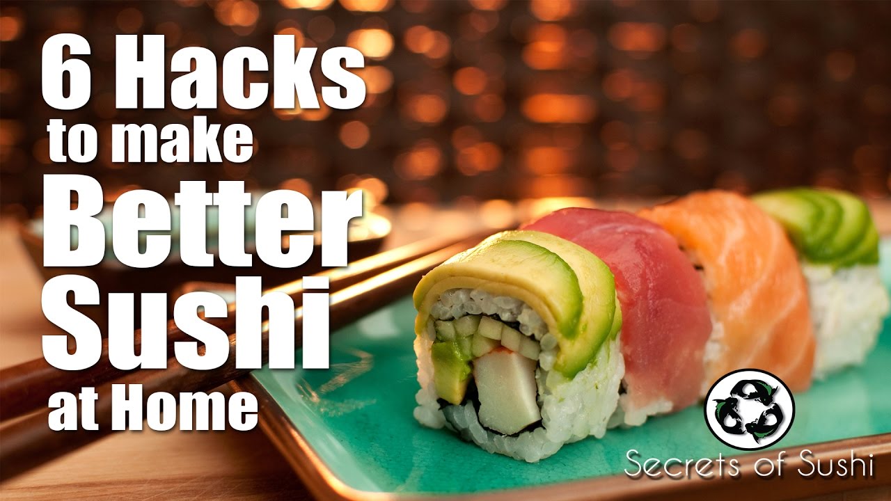 6 Hacks to Make Better Sushi at Home | Secrets of Sushi